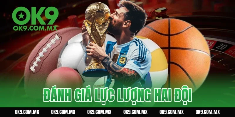 Đánh giá lực lượng hai đội