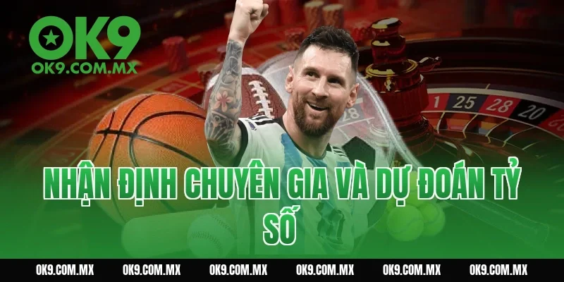 Nhận định chuyên gia và dự đoán tỷ số