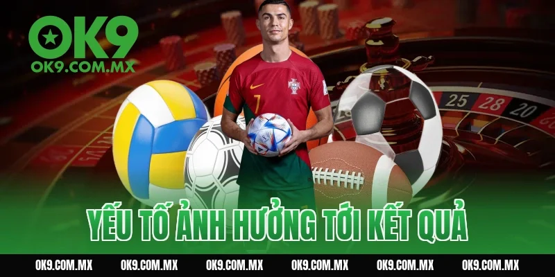 Yếu tố ảnh hưởng tới kết quả