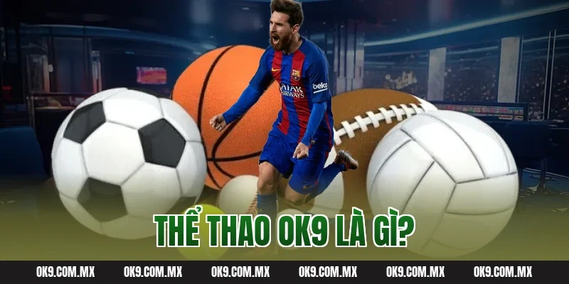Thể thao OK9 là gì?